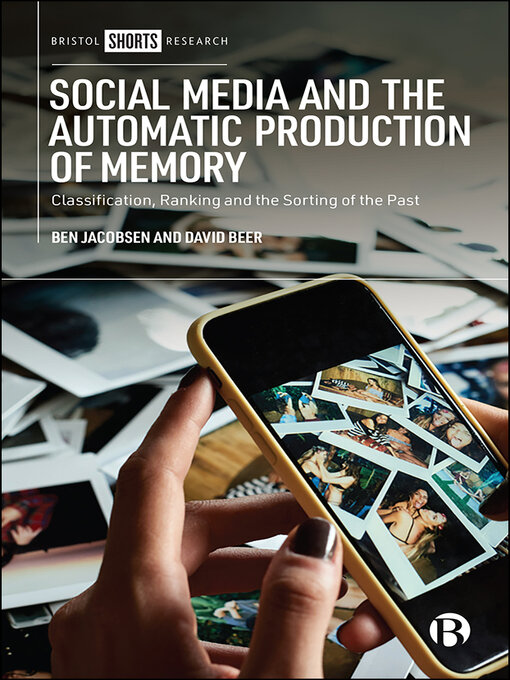 Title details for Social Media and the Automatic Production of Memory by Jacobsen, Ben - Available